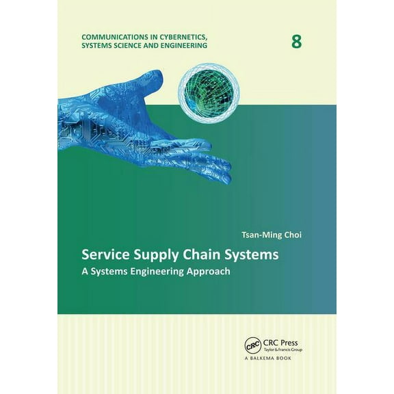 Communications in Cybernetics, Systems S Service Supply Chain Systems: A Systems Engineering Approach, (Paperback)