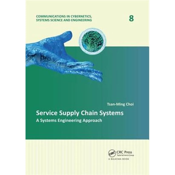 Pre-Owned Communications in Cybernetics, Systems S Service Supply Chain Systems: A Systems Engineering Approach, (Paperback)