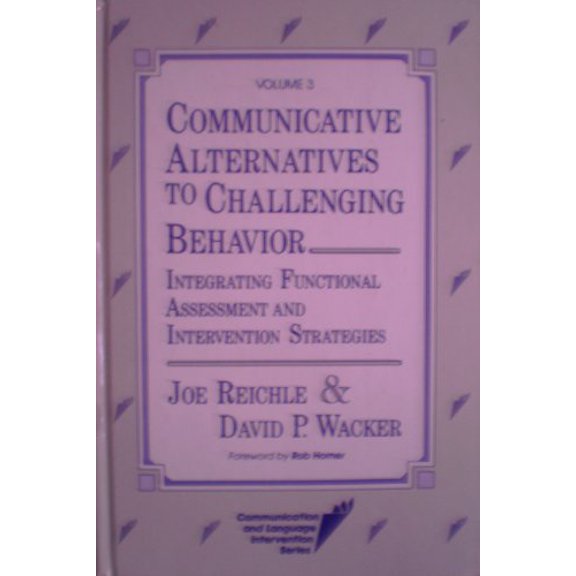 Pre-Owned Communicative Alternatives to Challenging Behavior: Integrating Functional Assessment and Intervention Strategies (Communication and Language Interv) (Hardcover) 1557660824 9781557660824