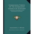 thumbnail image 1 of Communion Tokens Of The Established Church Of Scotland : Sixteenth, Seventeenth And Eighteenth Centuries (Paperback), 1 of 1