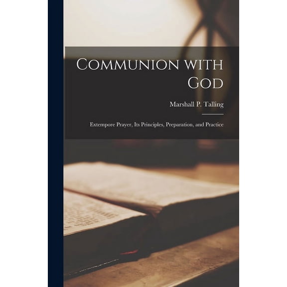 Communion With God [microform]; Extempore Prayer, Its Principles, Preparation, and Practice (Paperback)