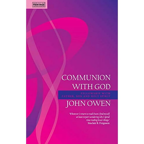 Pre-Owned Communion with God: Fellowship with the Father, Son and Holy Spirit (Paperback) by John Owen