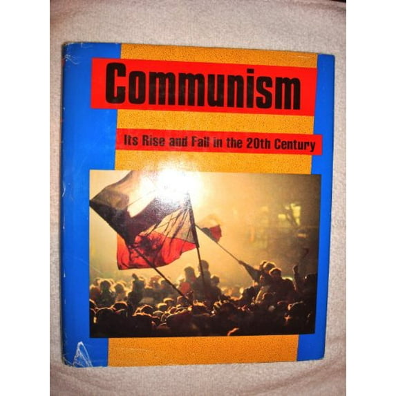 Pre-Owned Communism: Its Rise and Fall in the 20th Century Hardcover