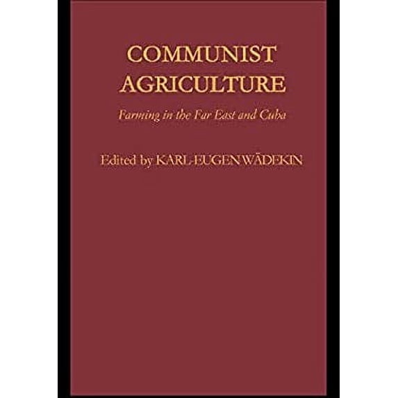 Pre-Owned Communist Agriculture : Farming in the Far East and Cuba 9780415042055 Used