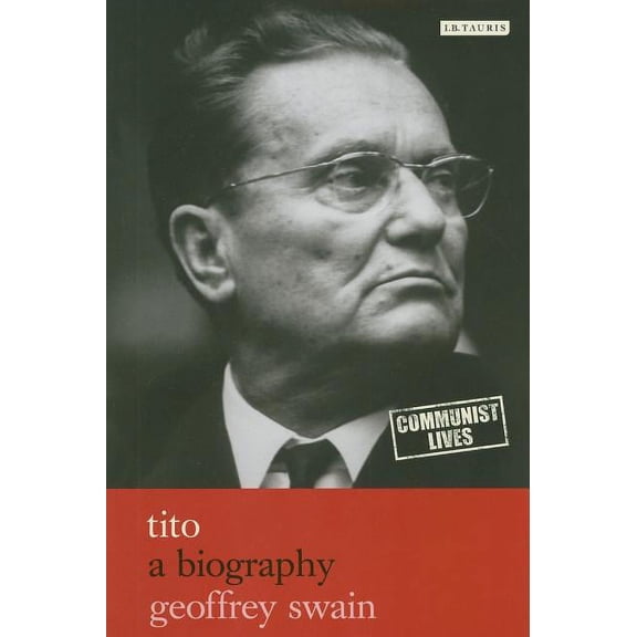 Communist Lives Tito: A Biography, (Hardcover)