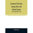 thumbnail image 1 of Communist activities among aliens and national groups. Hearings before the Subcommittee on Immigration and Naturalizatio, (Paperback), 1 of 1
