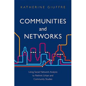 Communities and Networks: Using Social Network Analysis to Rethink Urban and Community Studies, (Paperback)