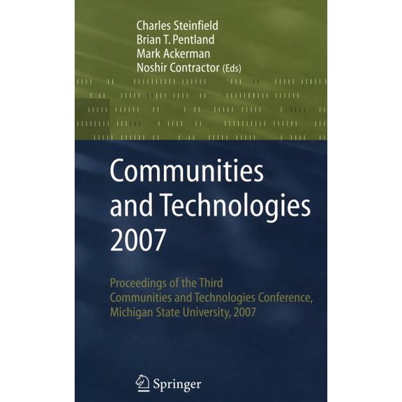 Communities and Technologies 2007: Proceedings of the Third Communities and Technologies Conference, Michigan State Univ, (Hardcover)