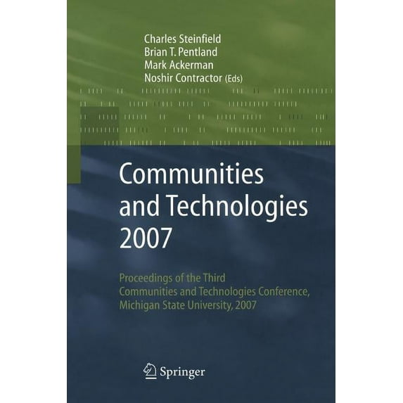 Communities and Technologies 2007: Proceedings of the Third Communities and Technologies Conference, Michigan State Univ, (Paperback)