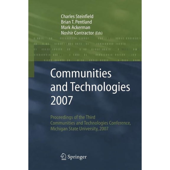 Communities and Technologies 2007: Proceedings of the Third Communities and Technologies Conference, Michigan State Univ, (Paperback)