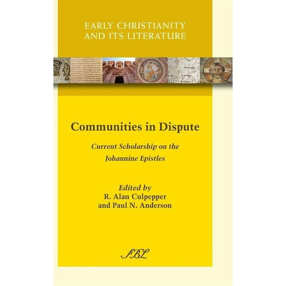 Early Christianity and Its Literature: Communities in Dispute: Current Scholarship on the Johannine Epistles (Hardcover)