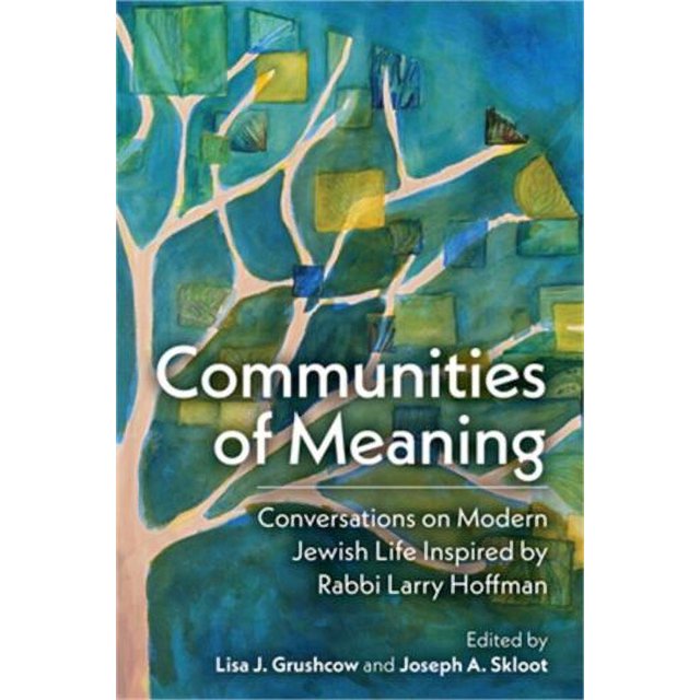 Communities of Meaning Conversations on Modern Jewish Life Inspired by