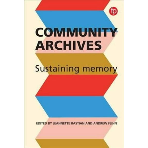 Community Archives: Sustaining Memory (Paperback)