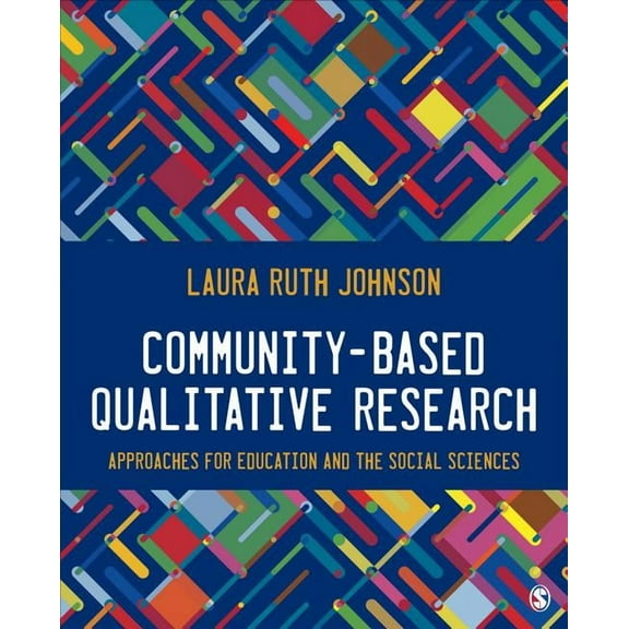 Community-Based Qualitative Research: Approaches for Education and the Social Sciences, (Paperback)
