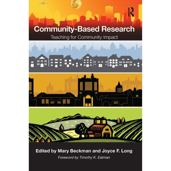 Pre-Owned Community-Based Research: Teaching for Community Impact (Hardcover) by Mary Beckman, Joyce F. Long