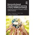 thumbnail image 1 of Community-based Transformational Learning in Early Childhood Settings: Integrating Experiences of Teachers, Students, an, (Paperback), 1 of 1