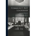 thumbnail image 1 of Community Boy Leadership: A Manual for Scout Executives, (Paperback), 1 of 1