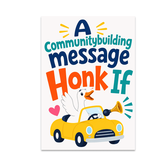 Community Building Message Honk If - Community Decor Enthusiast - 13x19 Poster Print