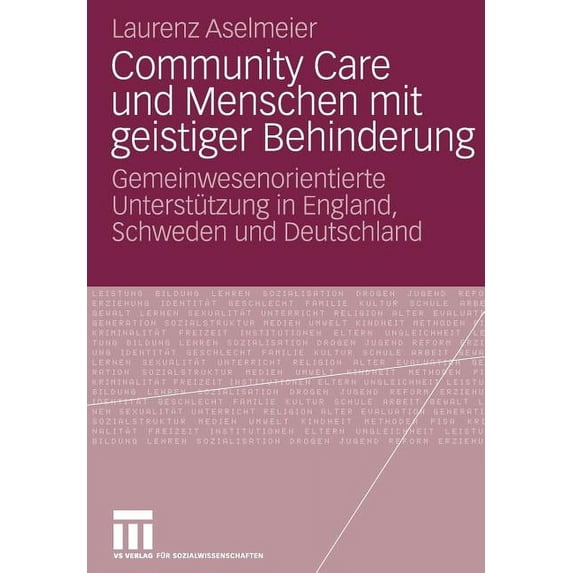 Community Care Und Menschen Mit Geistiger Behinderung: Gemeinwesenorientierte Unterstützung in England, Schweden Und Deu, (Paperback)