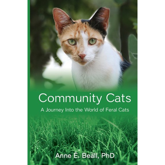 Community Cats: A Journey Into the World of Feral Cats, (Paperback)