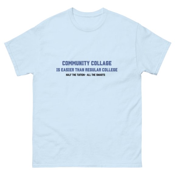 Community Collage is Easier than Regular College- Unisex classic tee (Light Blue, XL)