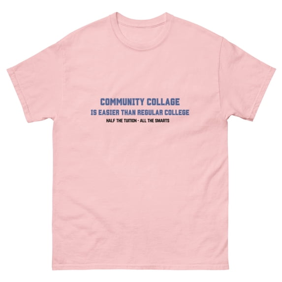 Community Collage is Easier than Regular College- Unisex classic tee (Light Pink, 5XL)