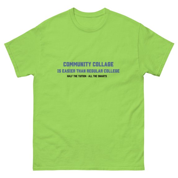 Community Collage is Easier than Regular College- Unisex classic tee (Lime, S)