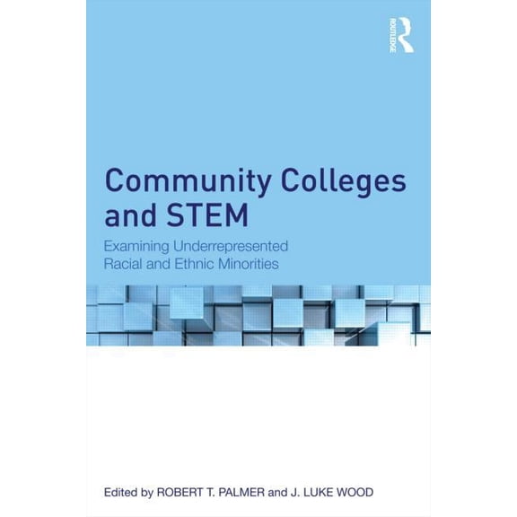 Community Colleges and Stem: Examining Underrepresented Racial and Ethnic Minorities, (Hardcover)