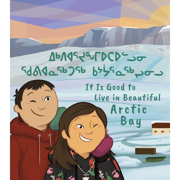 Community Connection It Is Good to Live in Beautiful Arctic Bay, (Paperback)