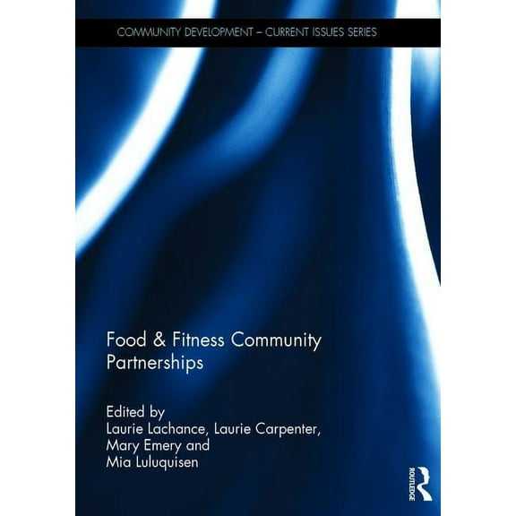 Community Development - Current Issues Food & Fitness Community Partnerships, (Hardcover)