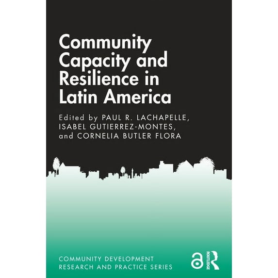 Community Development Research and Pract Community Capacity and Resilience in Latin America, (Hardcover)