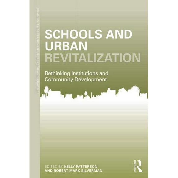 Community Development Research and Pract Schools and Urban Revitalization: Rethinking Institutions and Community Development, (Paperback)