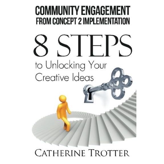 Pre-Owned Community Engagement from Concept 2 Implementation: 8 Steps to Unlocking Your Creative Ideas Paperback