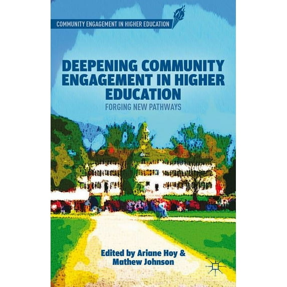 Community Engagement in Higher Education Deepening Community Engagement in Higher Education: Forging New Pathways, (Hardcover)