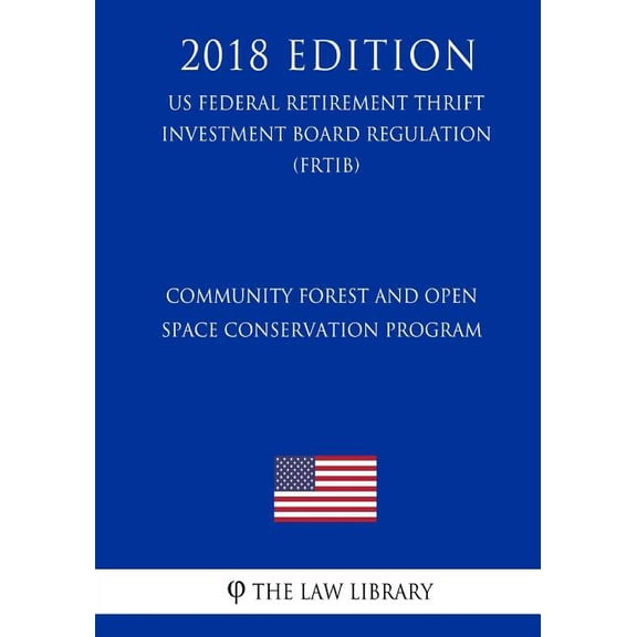 Community Forest and Open Space Conservation Program (US Forest Service Regulation) (FS) (2018 Edition)