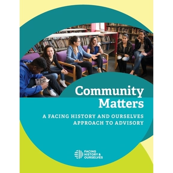 Pre-Owned Community Matters: A Facing History and Ourselves Approach to Advisory (Paperback) by Facing History and Ourselves