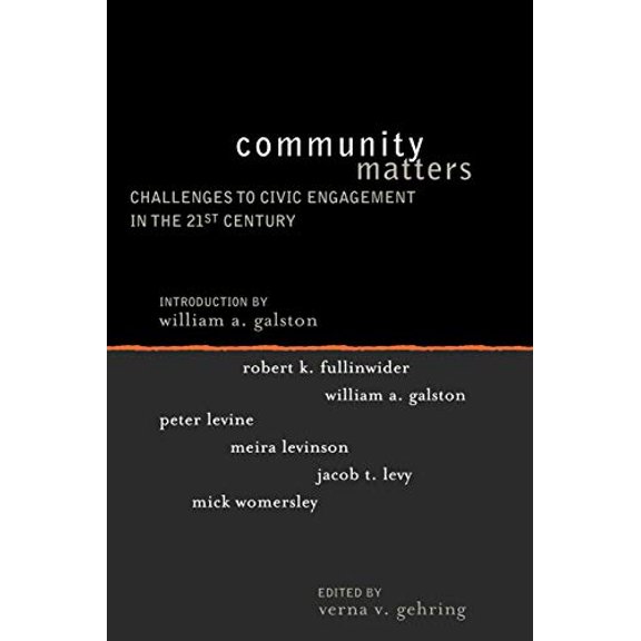 Pre-Owned Community Matters: Challenges to Civic Engagement in the 21st Century (Paperback) by Verna V Gehring, Meira Levinson, William A Galston
