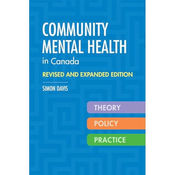 Pre-Owned Community Mental Health in Canada, Revised and Expanded Edition: Theory, Policy, and Practice (Paperback) 0774826991 9780774826990