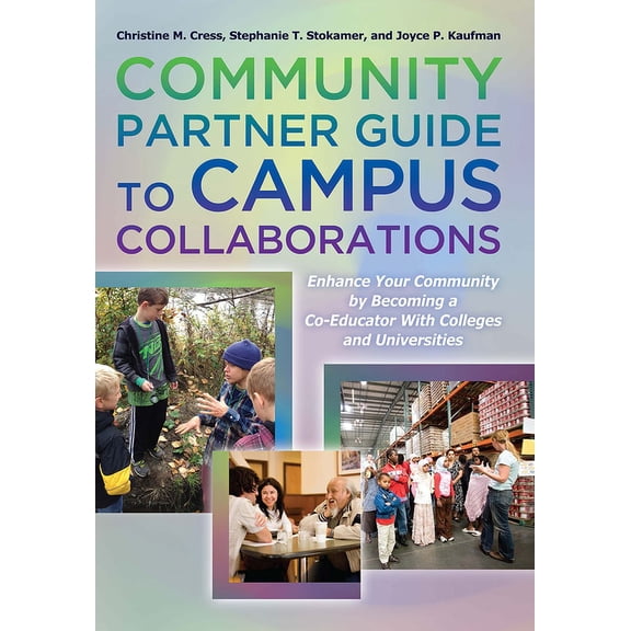 Community Partner Guide to Campus Collaborations: Enhance Your Community by Becoming a Co-Educator with Colleges and Uni, (Paperback)