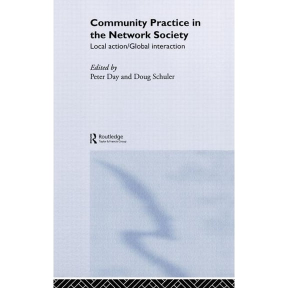 Community Practice in the Network Society: Local Action / Global Interaction, (Hardcover)