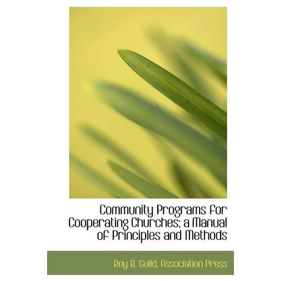 Community Programs for Cooperating Churches; A Manual of Principles and Methods (Hardcover)