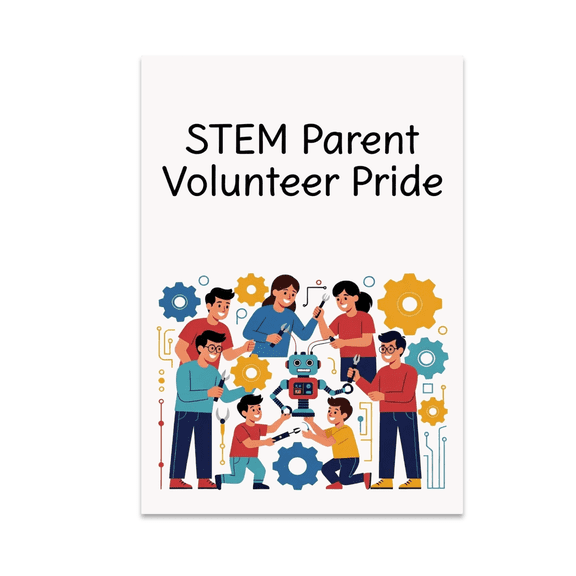 Community STEM Decor - STEM Parent Volunteer Pride - 13x19 Poster Print
