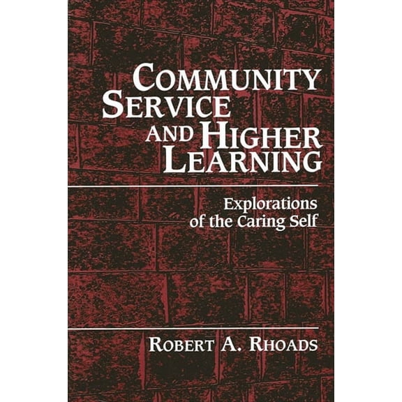Community Service and Higher Learning: Explorations of the Caring Self, (Paperback)