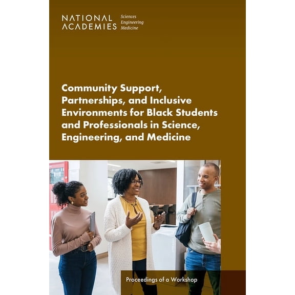 Community Support, Partnerships, and Inclusive Environments for Black Students and Professionals in Science, Engineering, (Paperback)