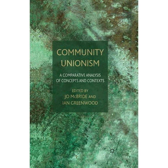 Community Unionism: A Comparative Analysis of Concepts and Contexts, (Paperback)