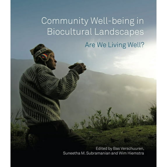 Community Well-Being in Biocultural Landscapes: Are We Living Well? (Paperback)