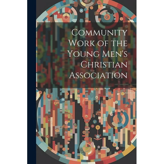 Community Work of the Young Men's Christian Association (Paperback)