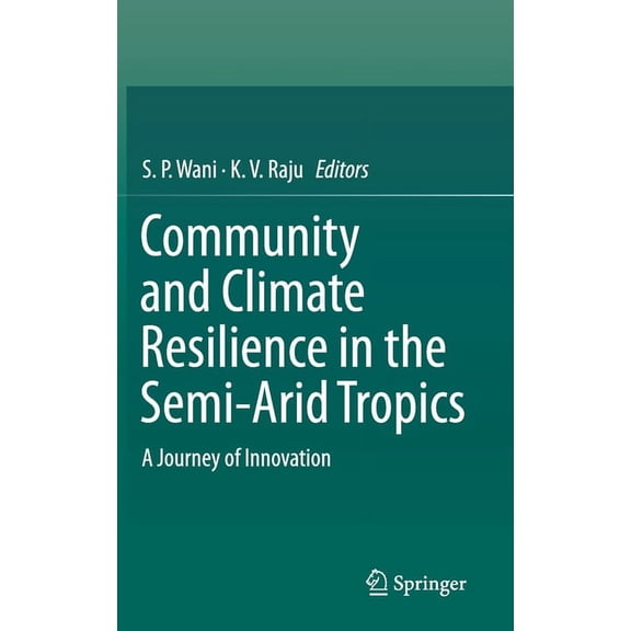 Community and Climate Resilience in the Semi-Arid Tropics: A Journey of Innovation, (Hardcover)