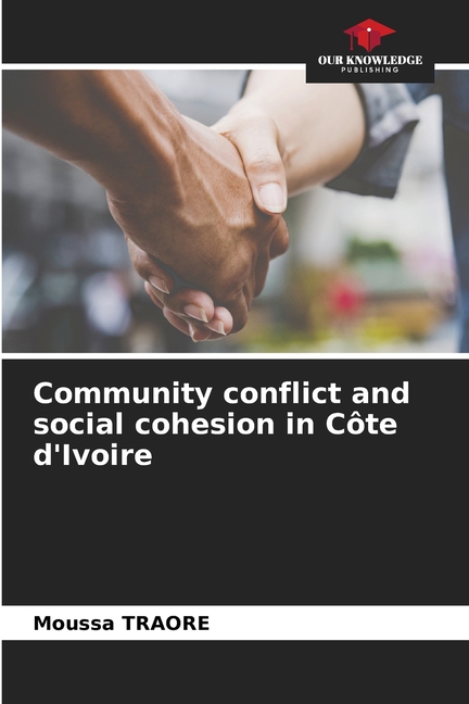 Community conflict and social cohesion in CÃ´te d'Ivoire, (Paperback ...