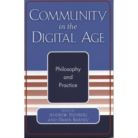 Community in the Digital Age: Philosophy and Practice, (Paperback)